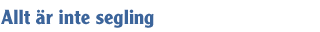 Allt är inte segling